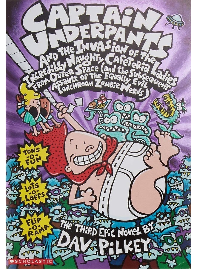 CAPTAIN UNDERPANTS #03: THE INVASION OF THE INCREDIBLY NAUGHTY CAFETERIA LADIES FROM OUTER SPACE: And the Subsequent Assault of the Equally Evil Lunchroom Zombie Nerds: 3